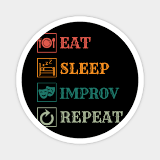 Eat Sleep Improv repeat Magnet